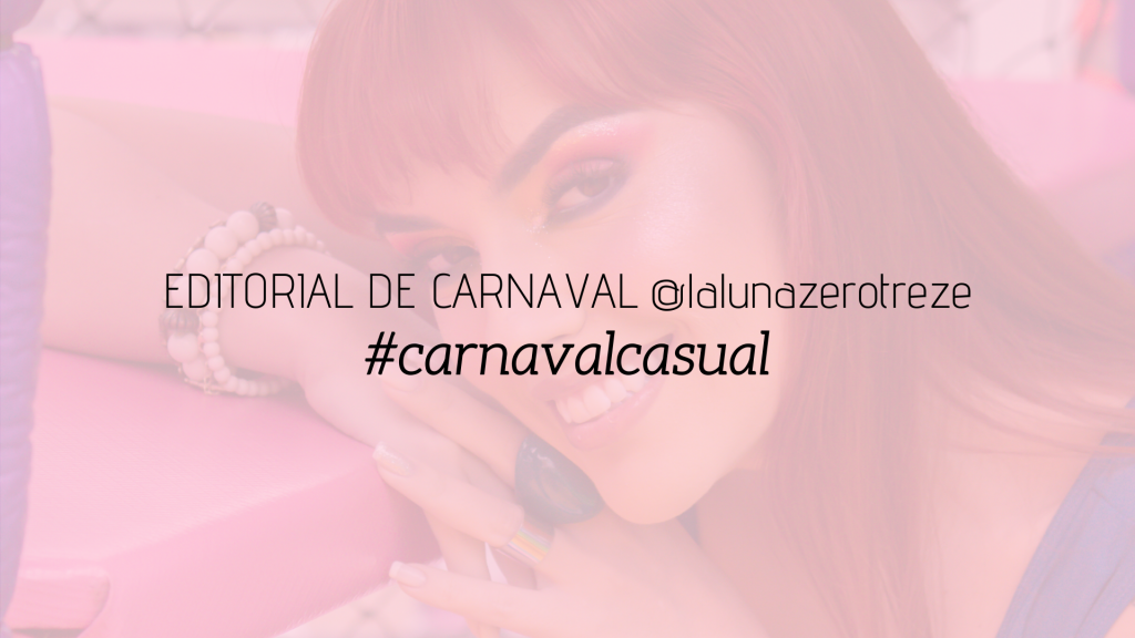 moda | looks | inspirações de looks | look de carnaval | carnaval 2020 | looks de carnaval | fantasia de carnaval | looks de carnaval | dicas de moda | digital influencer | influencer 