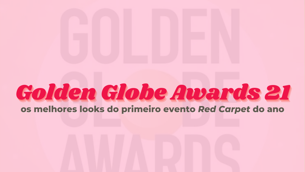 golden globe awards 2021 | looks do golden globe 2021 | moda red carpet | red carpet | globo de ouro 2021 | looks do golden globe awards 2021