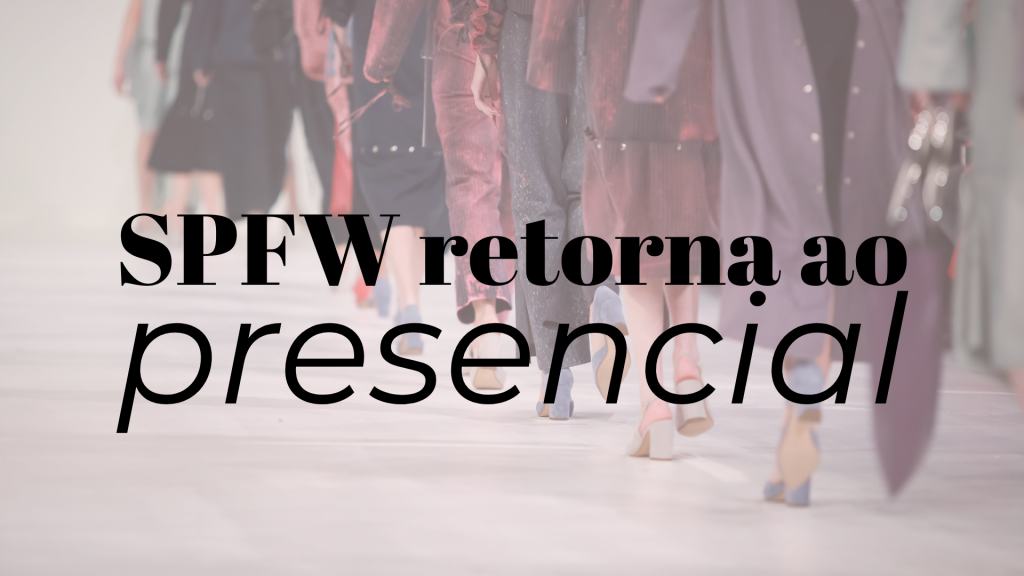 spfw | spfw N52 | spfw 2021 | são paulo fashion week | semana de moda | semanas de moda | semana de moda de são paulo | tendencias verão 2022