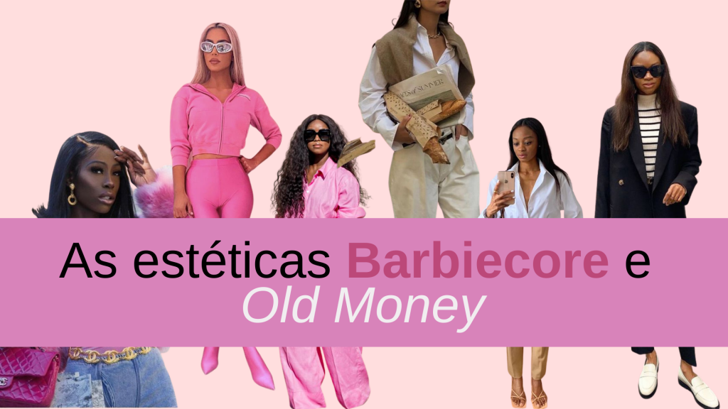 barbiecore | estilos | tendencias de moda | tendencias de estilo | o estilo barbiecore | old money | o estilo old money | estilos em alta | consultoria de imagem e estilo